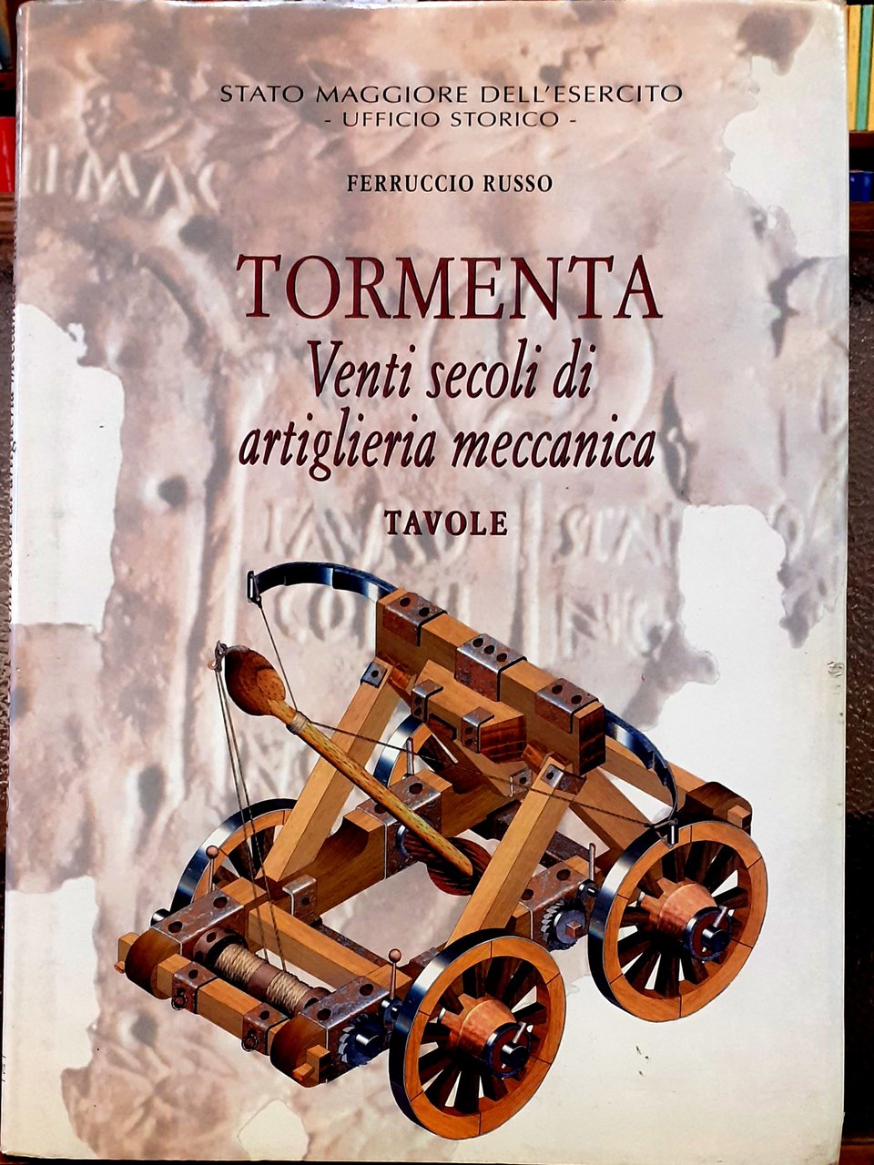 TORMENTA, VENTI SECOLI DI ARTIGLIERIA MECCANICA-TAVOLE.