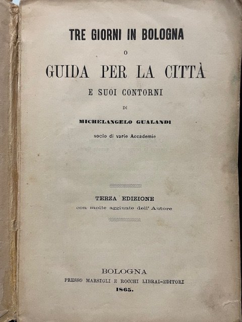 TRE GIORNI IN BOLOGNA O GUIDA PER LA CITTA' E …