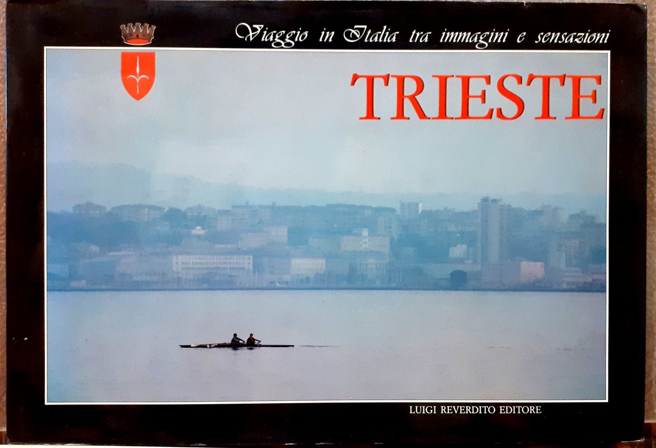 TRIESTE: VIAGGIO IN ITALIA TRA IMMAGINI E SENSAZIONI.