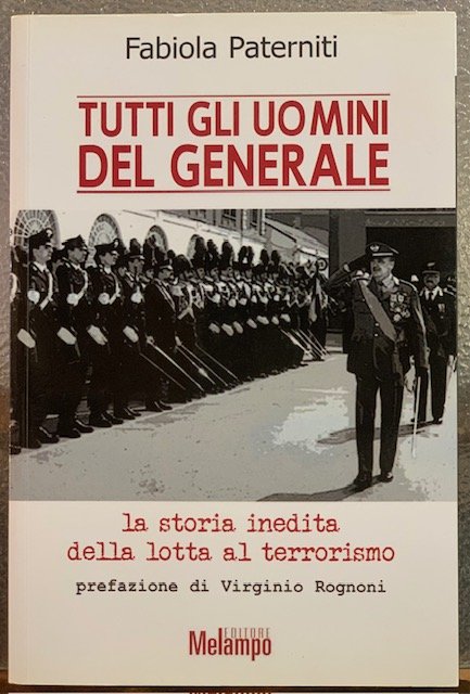 TUTTI GLI UOMINI DEL GENERALE. LA STORIA INEDITA DELLA LOTTA …