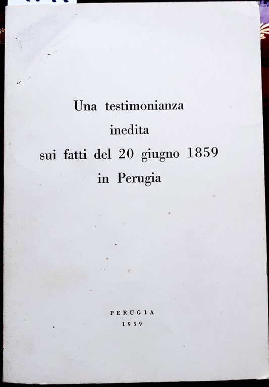 UNA TESTIMONIANZA INEDITA SUI FATTI DEL 20 GIUGNO 1859 IN …