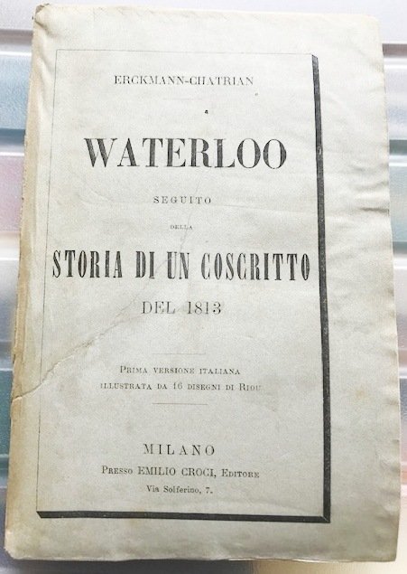 WATERLOO seguito DELLA STORIA DI UN COSCRITTO DEL 1813. Prima …
