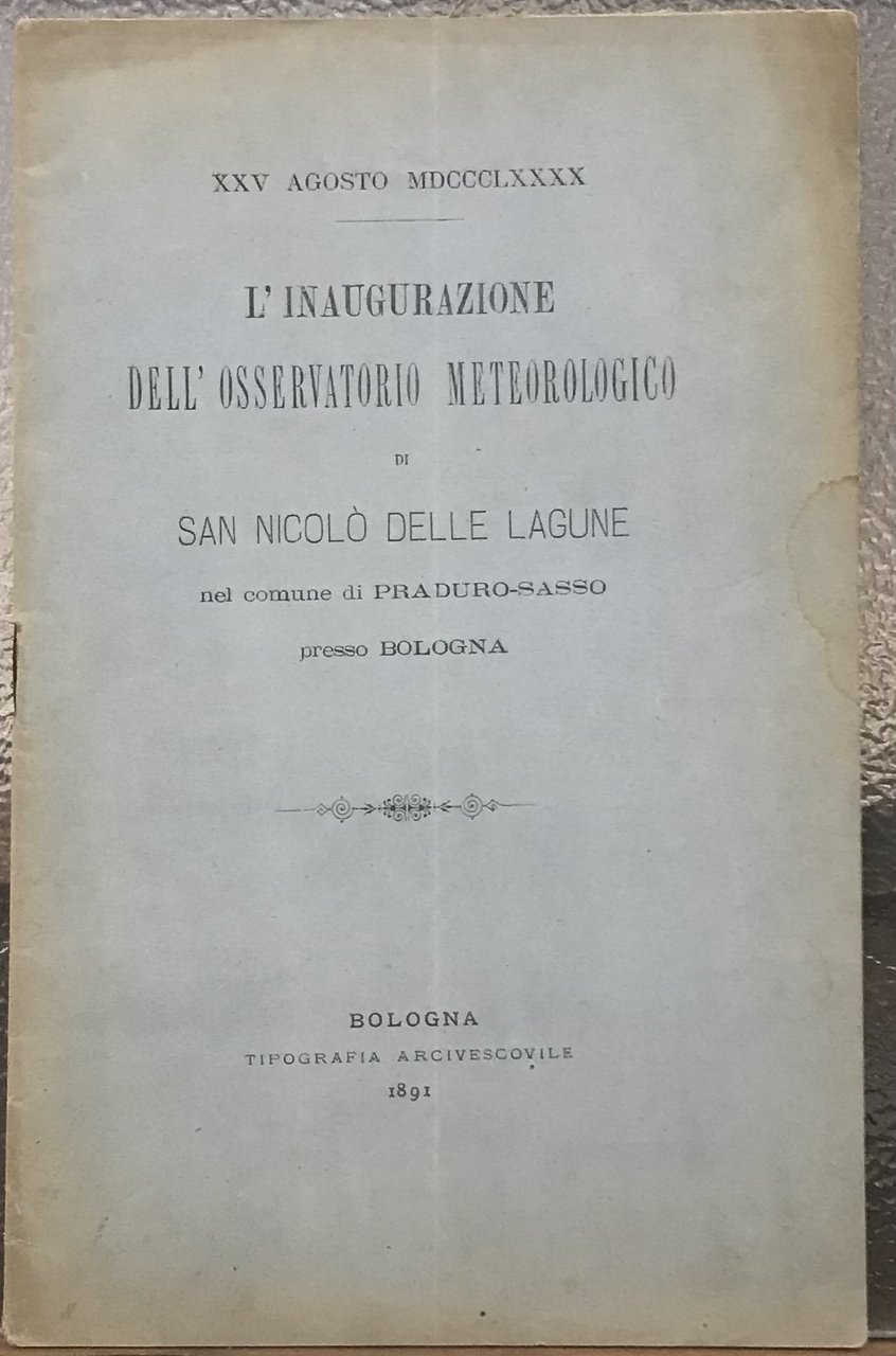 XXV AGOSTO MDCCCLXXXX L'INAUGURAZIONE DELL'OSSERVATORIO METEOROLOGICO DI SAN NICOLO' DELLE …