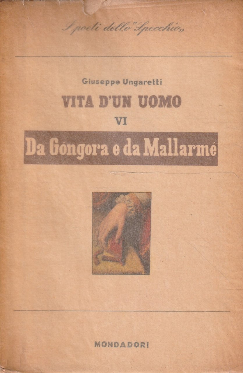 1^ edizione! Da Gongora e da Mallarmé. Vita d'un uomo …