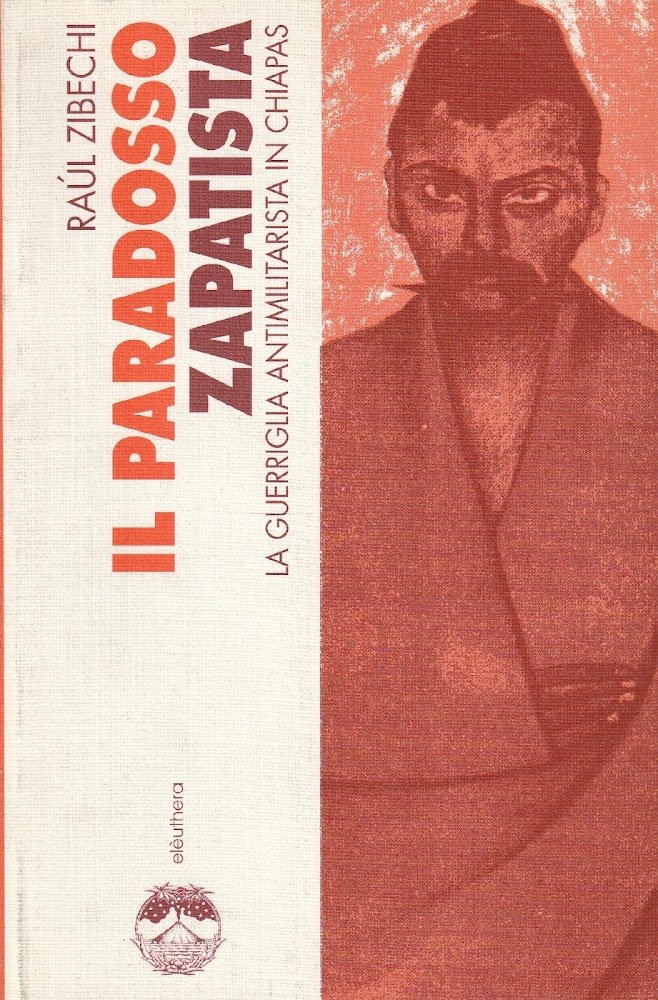 1^ edizione! Il paradosso zapatista : la guerriglia antimilitarista in …