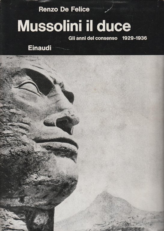 1^ edizione! Mussolini il duce. Gli anni del consenso 1929-1936