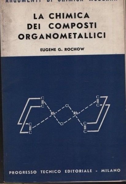 La chimica dei composti organometallici.