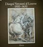 DISEGNI VERONESI AL LOUVRE 1500 - 1630