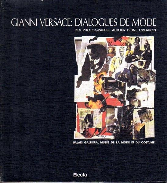 Gianni Versace: Dialogues de mode. Des photographes autour d'une crÃ©ation