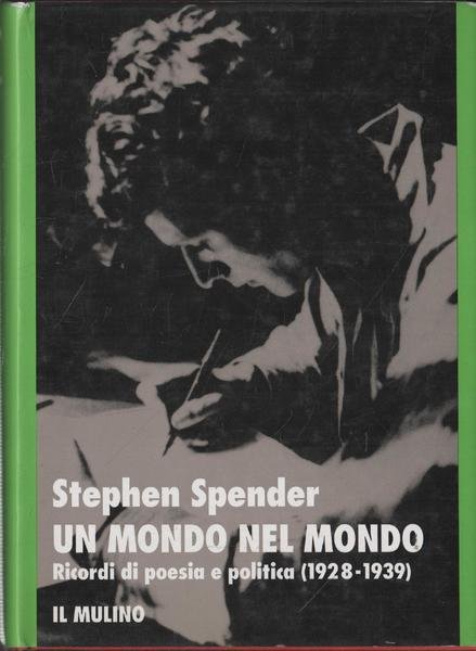 Un mondo nel mondo : ricordi di poesia e politica …