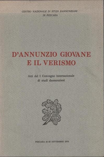 D'Annunzio giovane e il Verismo. Atti del I Convegno internazionale …