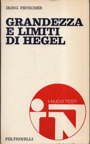 Grandezza e limiti di Hegel.