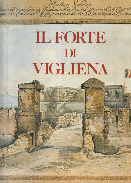 Il Forte di Vigliena: ricostruzione plastica e storica