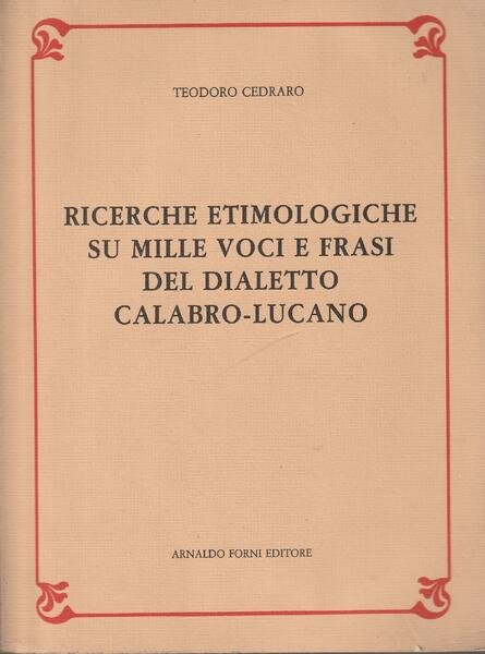 Ricerche etimologiche su mille voci e frasi del dialetto calabro-lucano