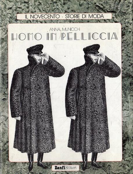 HOMO IN PELLICCIA. IL NOVECENTO . STORIE DI MODA