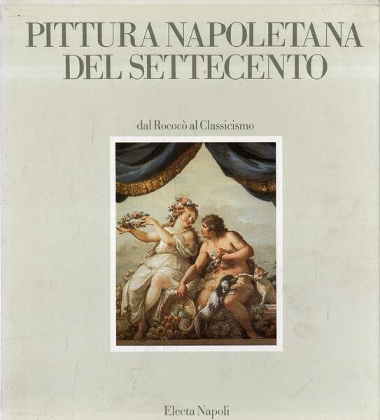 Pittura napoletana del settecento: Dal Rococò al Classicismo