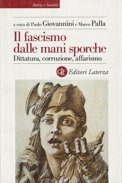 Il fascismo dalle mani sporche. Dittatura, corruzione, affarismo
