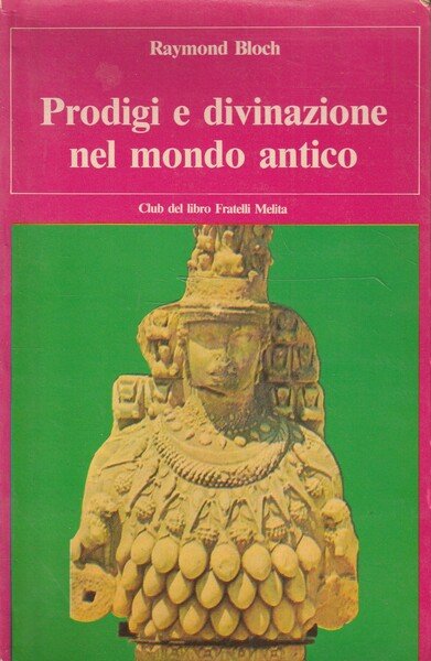 Prodigi e divinazione nel mondo antico. Greci-Etruschi-Romani