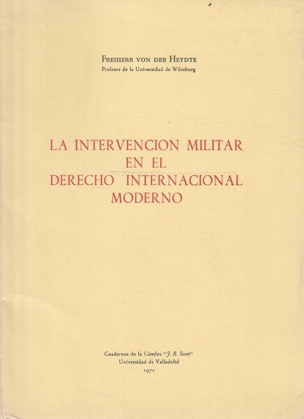 La intevencion militar en el derecho internacional moderno