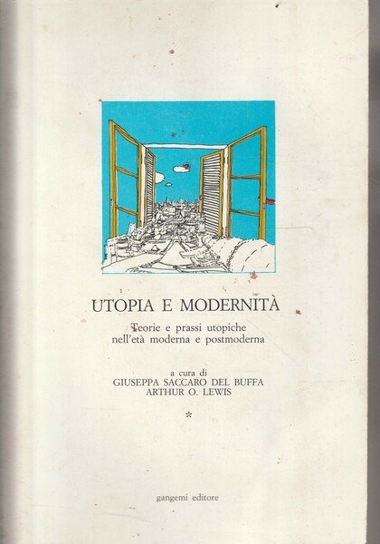 Utopia e modernità. Teorie e prassi utopiche nell'età moderna e …