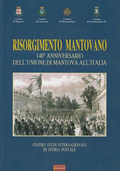 Risorgimento mantovano : 140° anniversario dell'unione di Mantova all'Italia