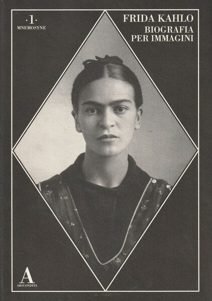 Frida Kahlo : biografia per immagini