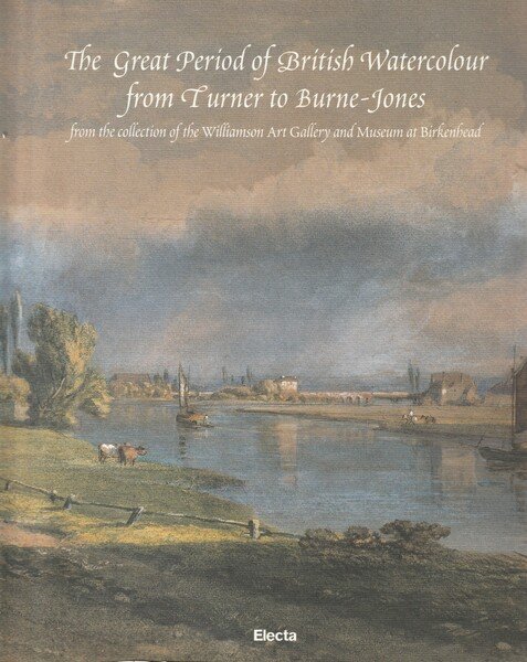 The great period of British watercolour from Turner to Burne-Jones: …