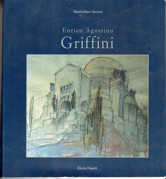 Enrico Agostino Griffini : la casa, il monumento, la citta