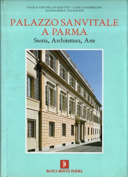 Palazzo Sanvitale a Parma: Storia, Architettura, Arte