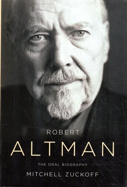 Robert Altman : the oral biography