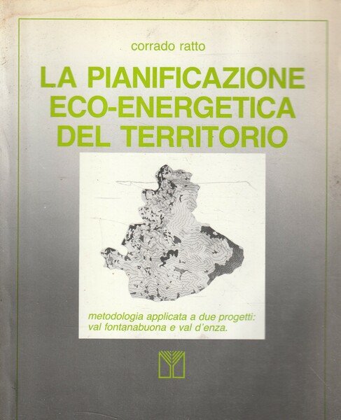 La pianificazione eco-energetica del territorio : metodologia applicata a due …