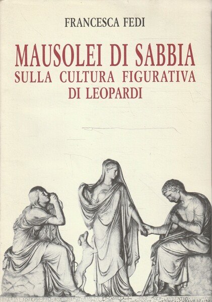 Mausolei di sabbia : sulla cultura figurativa di Leopardi