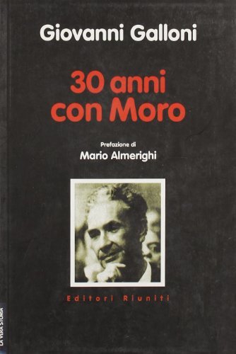 30 anni con Moro di Giovanni Galloni