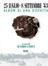 25 LUGLIO - 8 SETTEMBRE '43. ALBUM DI UNA DISFATTA
