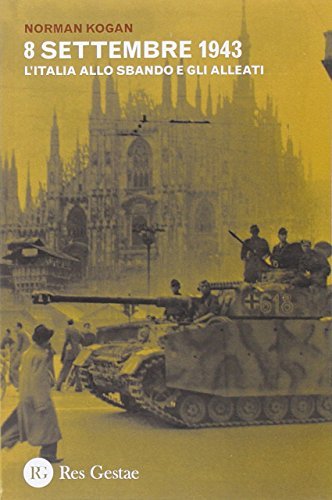 8 settembre 1943 : l'Italia allo sbando e gli Alleati