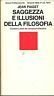 SAGGEZZA E ILLUSIONI DELLA FILOSOFIA