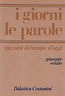 I GIORNI LE PAROLE. RACCONTI DEL TEMPO D'OGGI