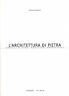 L'architettura di pietra. Antichi e nuovi magisteri costruttivi.