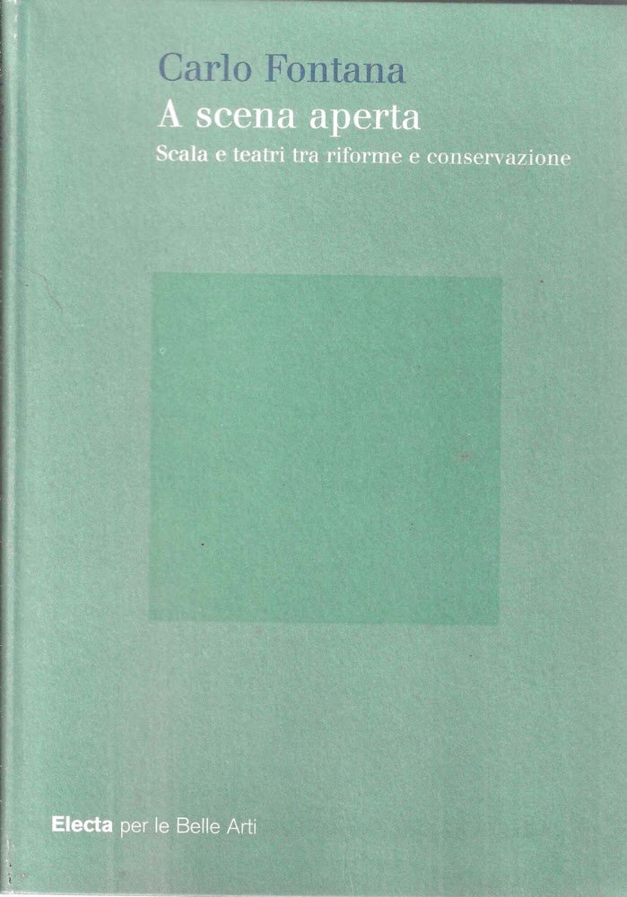 A scena aperta. Scala e teatri tra riforme e conservazione. …