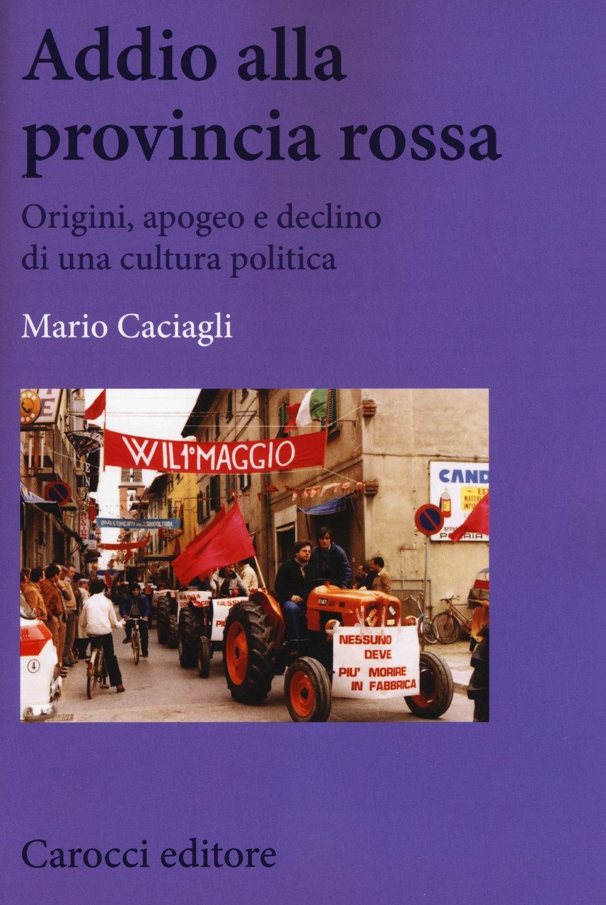 Addio alla provincia rossa. Origini, apogeo e declino di una …