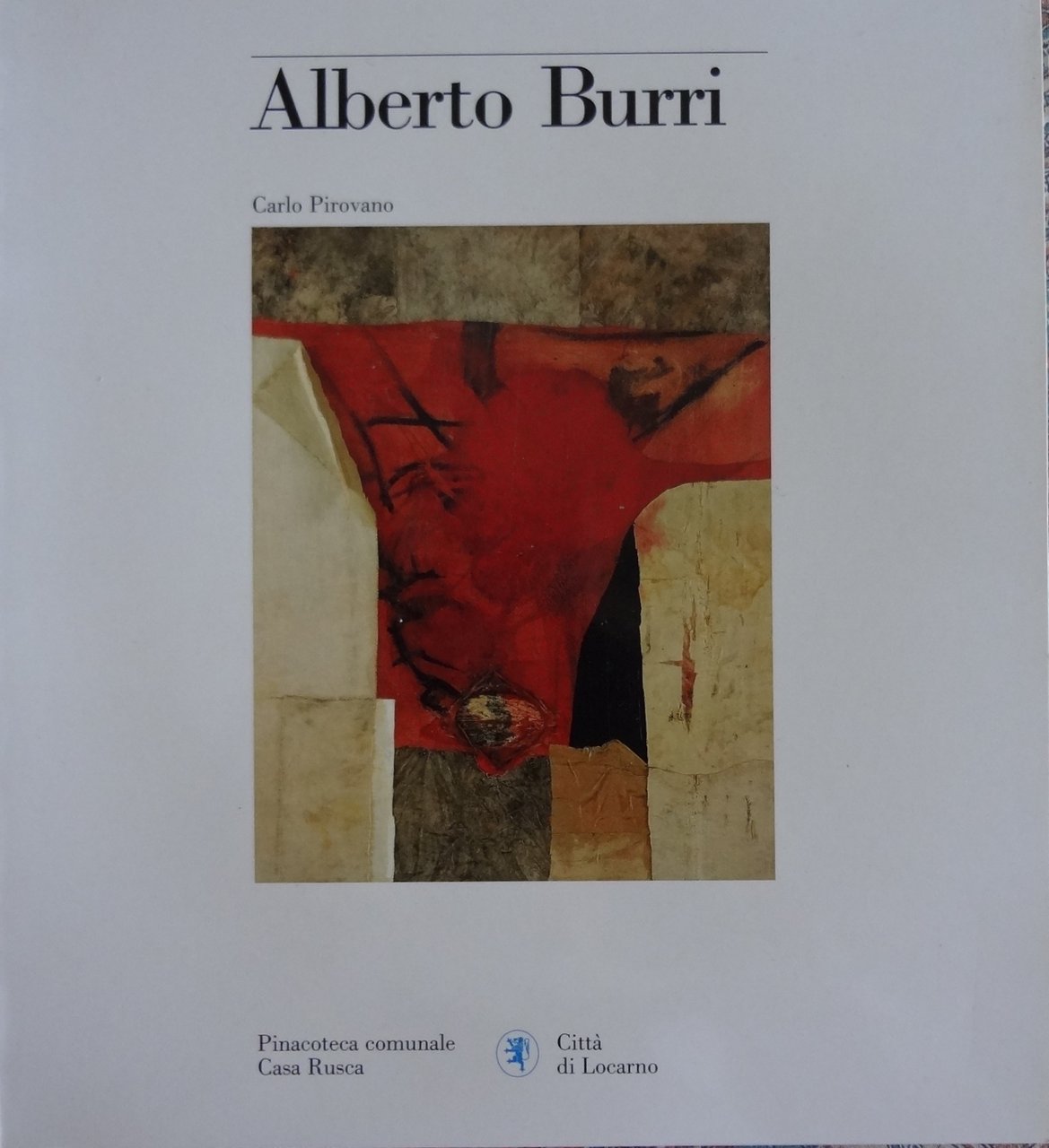 Alberto Burri. Pinacoteca comunale Casa Rusca 15 dicembre 1991-1 marzo …