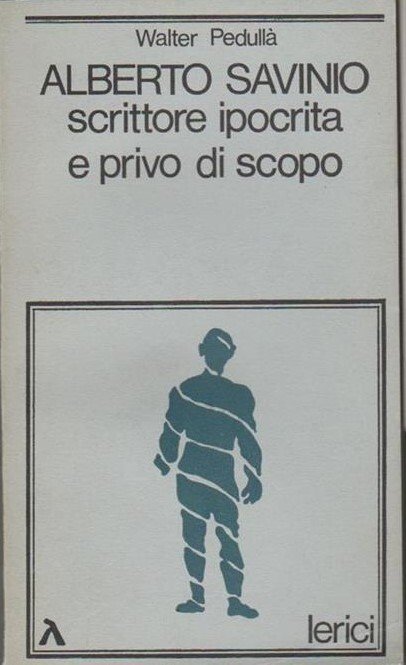 Alberto Savinio scrittore ipocrita e privo di scopo prima edizione