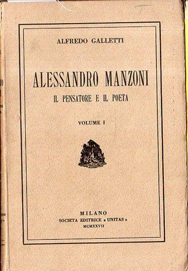 Alessandro Manzoni: il pensaro e il poeta (volume I)