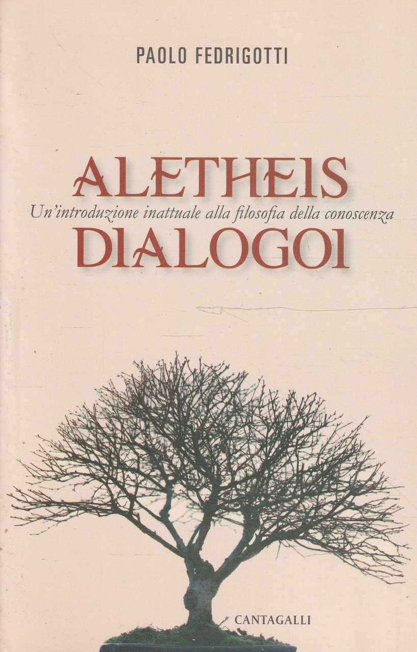 Aletheis dialogoi : un'introduzione inattuale alla filosofia della conoscenza