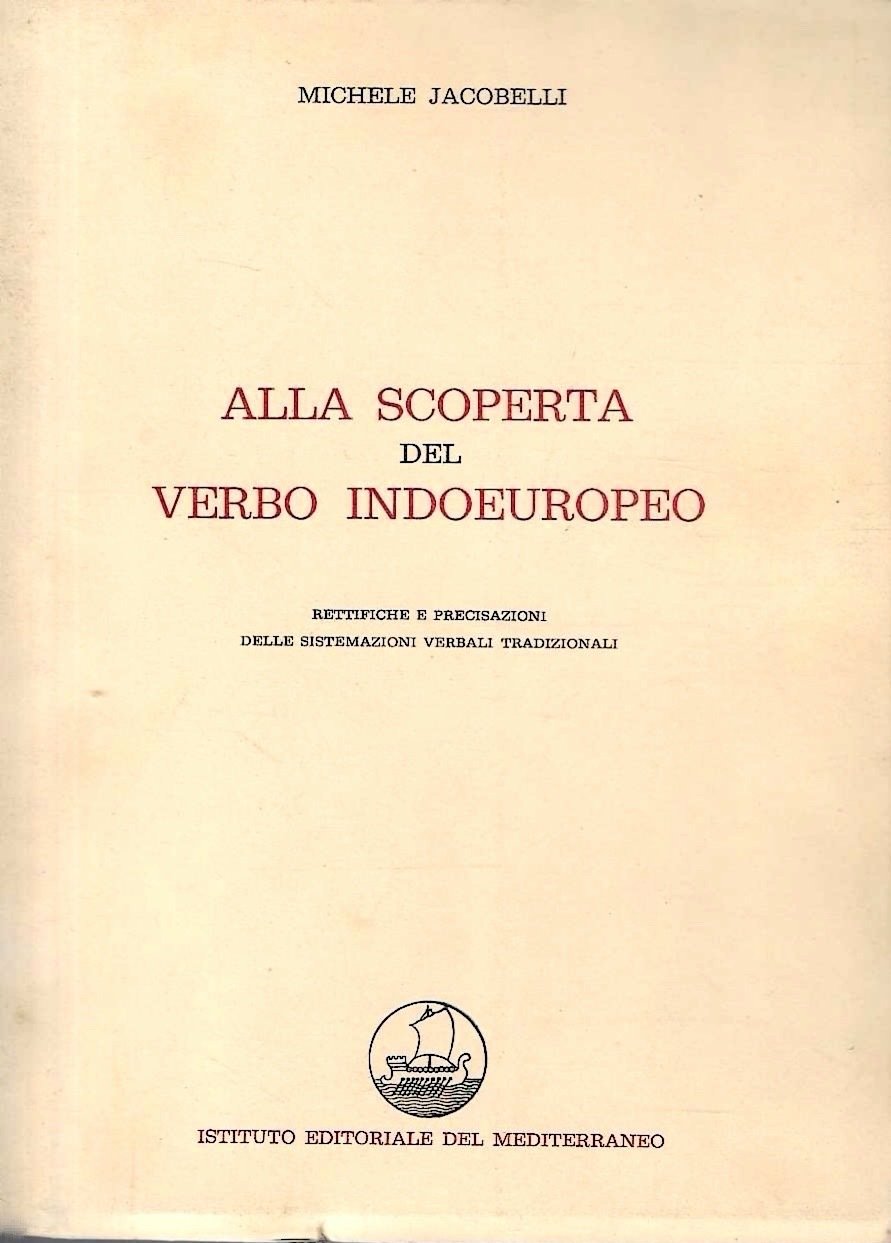 Alla scoperta del verbo indoeuropeo. Rettifiche e precisazioni delle sistemazioni …