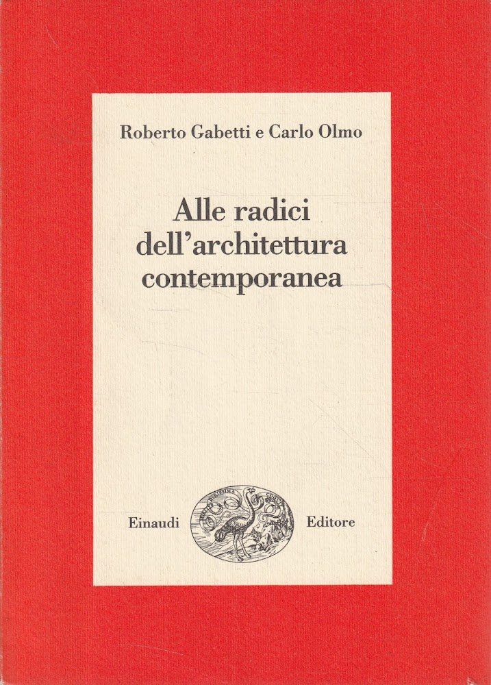 Alle radici dell'architettura contemporanea : il cantiere e la parola