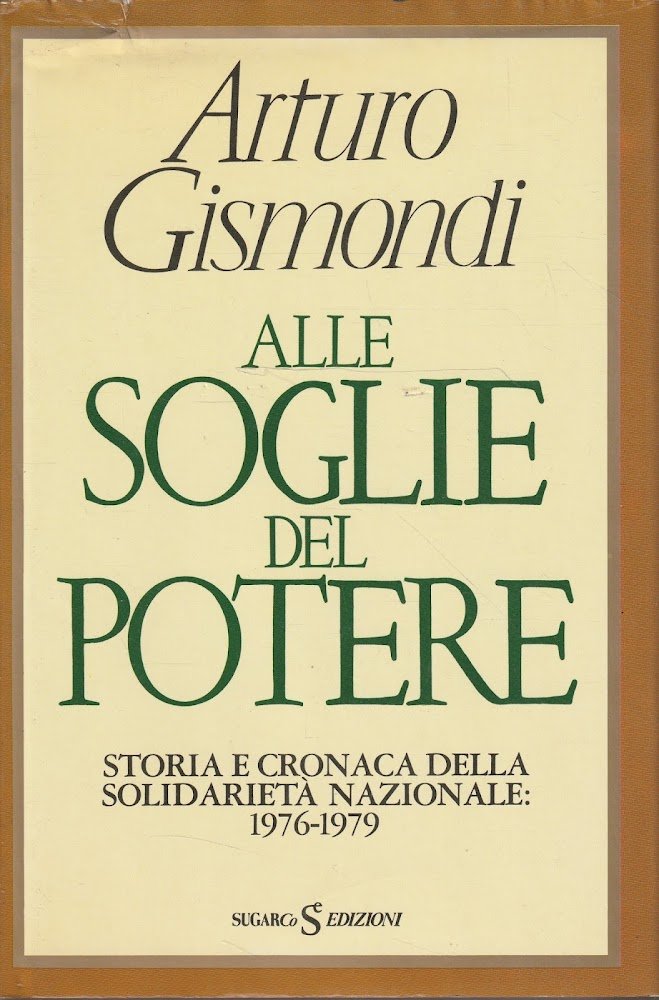 Alle soglie del potere. Storia e cronaca della solidarietà nazionale: …