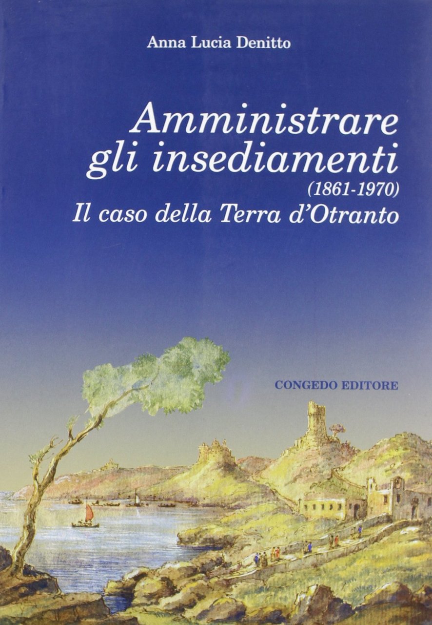 Amministrare gli insediamenti (1861-1970). Il caso della Terra d'Otranto