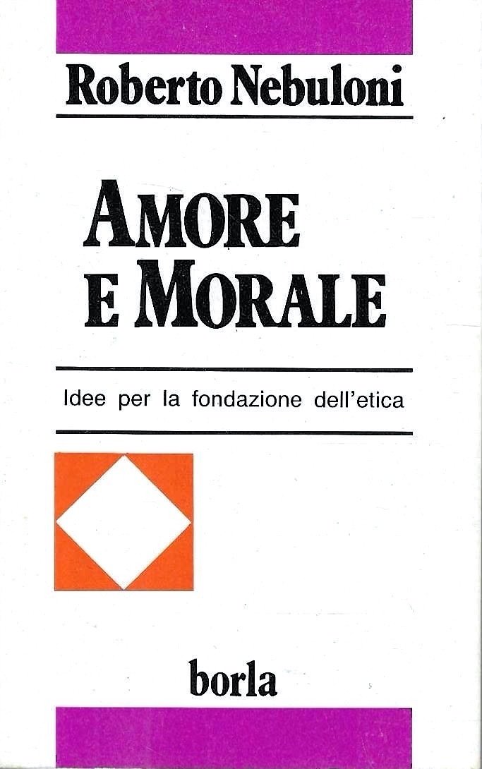 Amore e morale. Idee per la fondazione dell'etica