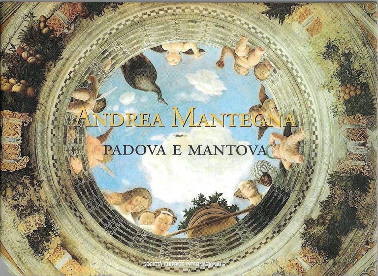 Andrea Mantegna. Padova e Mantova